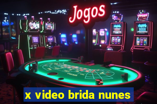 x video brida nunes